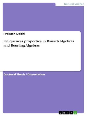 cover image of Uniqueness properties in Banach Algebras and Beurling Algebras